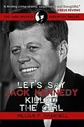 E-Book (epub) Let's Say Jack Kennedy Killed the Girl von William Crandell