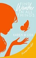 E-Book (epub) Find Wonder in All Things von Karen M Cox