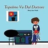 Kartonierter Einband Topolino Va Dal Dottore von Mary Ann Vitale
