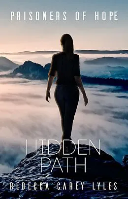 E-Book (epub) Hidden Path (Prisoners of Hope, #3) von Rebecca Carey Lyles