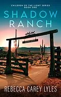 E-Book (epub) Shadow Ranch (Children of the Light, #1) von Rebecca Carey Lyles