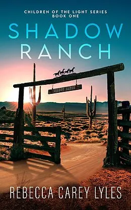 E-Book (epub) Shadow Ranch (Children of the Light, #1) von Rebecca Carey Lyles