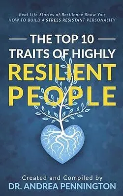 E-Book (epub) The Top 10 Traits of Highly Resilient People von Andrea Pennington, Helga Birgisdottir, Berit Bosdal