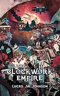 E-Book (epub) The Clockwork Empire von Lucas J. W. Johnson
