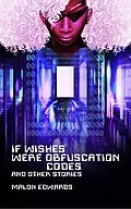 E-Book (epub) If Wishes Were Obfuscation Codes and Other Stories von Malon Edwards