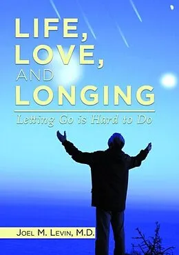 E-Book (epub) LIFE, LOVE, AND LONGING von Joel M Levin
