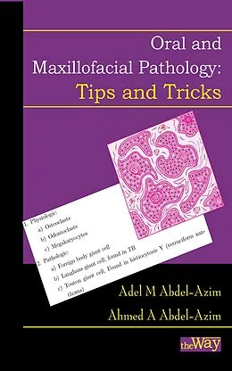 E-Book (epub) Oral and Maxillofacial Pathology - Tips and Tricks von Adel M Abdel-Azim, Ahmed A Abdel-Azim