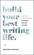 E-Book (epub) Build Your Best Writing Life von Kristen Kieffer