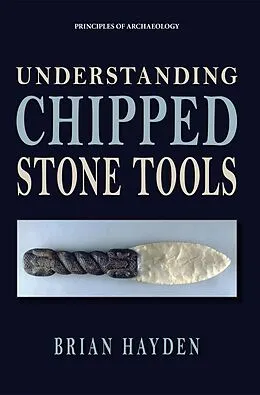 E-Book (epub) Understanding Chipped Stone Tools von Brian Hayden