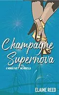 E-Book (epub) Champagne Supernova (Words Fail Me, #2.5) von Elaine Reed