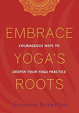 E-Book (epub) Embrace Yoga's Roots von Susanna Barkataki