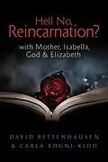 E-Book (epub) Hell No, Reincarnation? von David Bettenhausen, Carla Bogni-Kidd