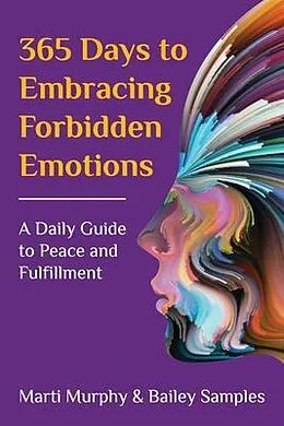 E-Book (epub) 365 Days to Embracing Forbidden Emotions von Marti Murphy, Bailey Samples