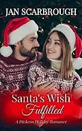 E-Book (epub) Santa's Wish Fulfilled (A Dickens Holiday Romance, #12) von Jan Scarbrough