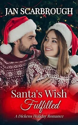 E-Book (epub) Santa's Wish Fulfilled (A Dickens Holiday Romance, #12) von Jan Scarbrough