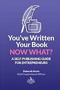 E-Book (epub) You've Written Your Book. Now What? von Deborah Kevin