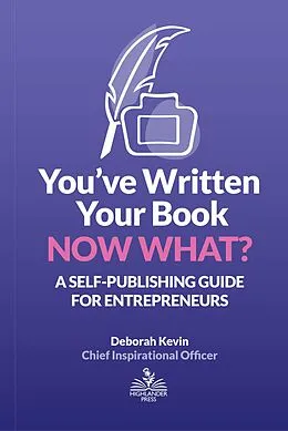 E-Book (epub) You've Written Your Book. Now What? von Deborah Kevin