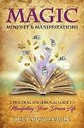 Couverture cartonnée Magic, Mindset & Manifestations: A Practical and Spiritual Guide to Manifesting Your Dream Life de Luci McMonagle