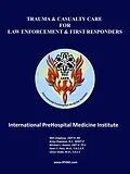 E-Book (epub) Trauma and Casualty Care for Law Enforcement and First Responders von Will Chapleau, Greg Chapman, Michael Hunter
