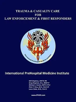 E-Book (epub) Trauma and Casualty Care for Law Enforcement and First Responders von Will Chapleau, Greg Chapman, Michael Hunter