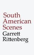 Couverture cartonnée South American Scenes de Garrett Rittenberg