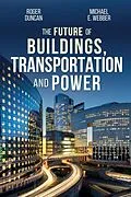 E-Book (epub) The Future of Buildings, Transportation and Power von Roger Duncan, Michael E. Webber