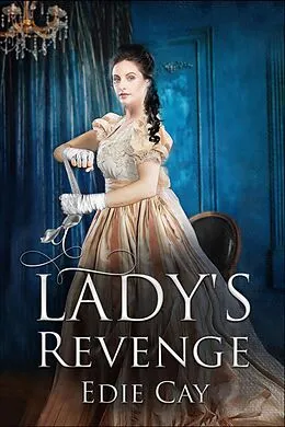 E-Book (epub) A Lady's Revenge (When The Blood Is Up, #1) von Edie Cay