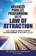 Kartonierter Einband Advanced Parallel Programming and the Law of Attraction von Richard Nongard, R. J. Banks