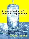 E-Book (epub) A Manifesto Of Radical Optimism von Brody Dylan