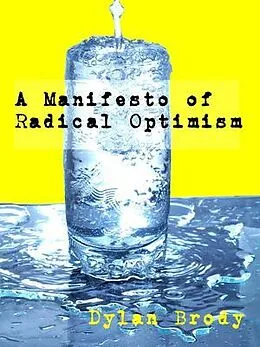E-Book (epub) A Manifesto Of Radical Optimism von Brody Dylan