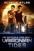 E-Book (epub) Vaironian Tides (The Agitator's Code, #1) von Octavia Atlas