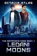 E-Book (epub) Ledani Moons (The Agitator's Code, #2) von Octavia Atlas