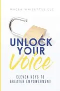 E-Book (epub) Unlock Your Voice von Macea Whisettse
