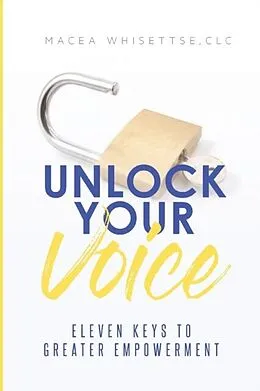 E-Book (epub) Unlock Your Voice von Macea Whisettse