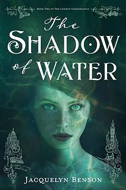 E-Book (epub) The Shadow of Water (The London Charismatics, #2) von Jacquelyn Benson