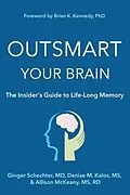 E-Book (epub) Outsmart Your Brain The Insider's Guide to Life-Long Memory von Ginger Schechter, Denise M Kalos, Allison McKeany