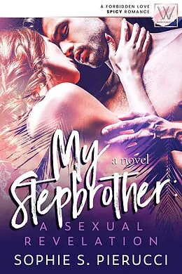 E-Book (epub) My Stepbrother: A Sexual Revelation von Sophie S. Pierucci