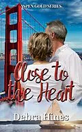 E-Book (epub) Close to the Heart (Aspen Gold Series, #9) von Debra Hines