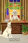 E-Book (epub) Desi for President (Desi's adventures, #3) von Cathy Rogers, Deborah Shlian