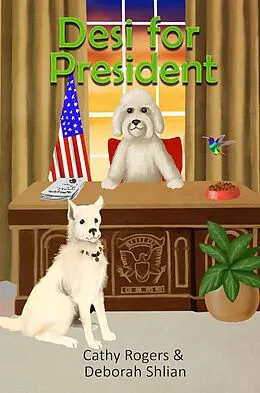 E-Book (epub) Desi for President (Desi's adventures, #3) von Cathy Rogers, Deborah Shlian