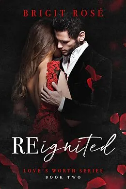 E-Book (epub) ReIgnited (Love's Worth, #2) von Brigit Rosé