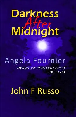 E-Book (epub) Angela Fournier - Darkness After Midnight (Adventure Thriller Series, #2) von John F Russo