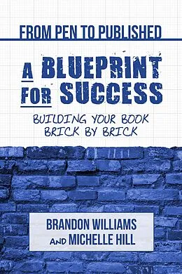 E-Book (epub) From Pen to Published - A Blueprint for Success von Michelle Hill, Brandon Williams