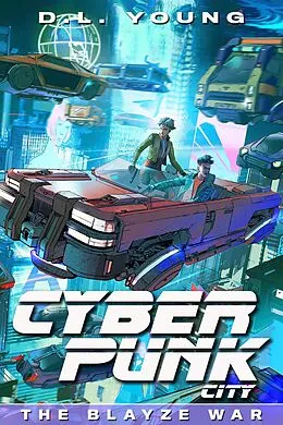 E-Book (epub) Cyberpunk City Book Three: The Blayze War von D. L. Young