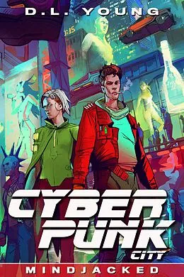 E-Book (epub) Cyberpunk City Book Four: Mindjacked von D. L. Young