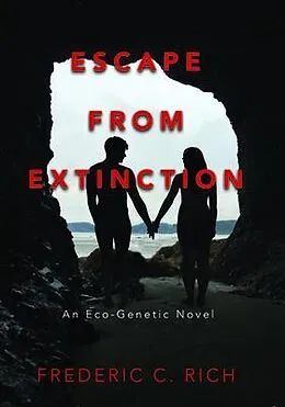 E-Book (epub) Escape From Extinction, An Eco-Genetic Novel von Frederic C. Rich