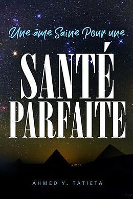 eBook (epub) Une âme Saine Pour une Santé Parfaite de Ahmed Tatieta