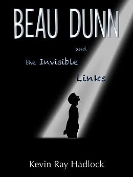 eBook (epub) Beau Dunn and the Invisible Links de Kevin Ray Hadlock