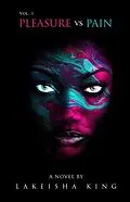 E-Book (epub) Pleasure vs Pain Vol. 1 von Lakeisha King