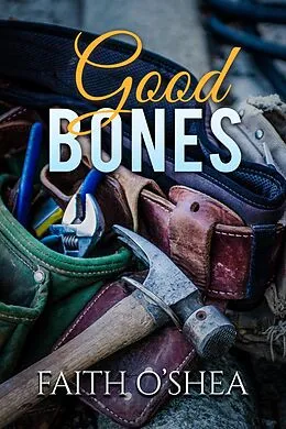 E-Book (epub) Good Bones (Women of Eden, #1) von Faith O'Shea